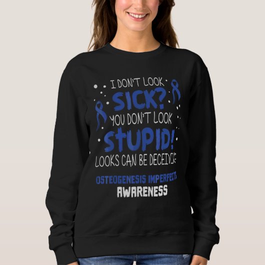 Sweatshirt Je ne semble pas malade Sensibilisation à l'ostéog (Devant)