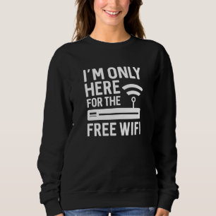 Sweatshirt Je ne suis ici que pour le wifi gratuit