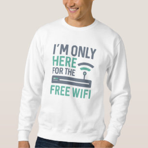 Sweatshirt Je ne suis ici que pour le wifi gratuit