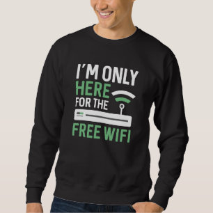 Sweatshirt Je ne suis ici que pour le wifi gratuit
