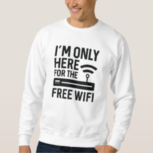 Sweatshirt Je ne suis ici que pour le wifi gratuit