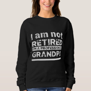 Sweatshirt Je ne suis pas à la retraite Je suis un grand-père