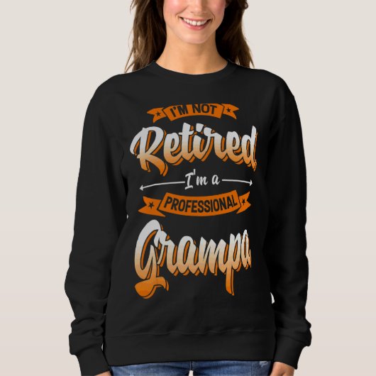 Sweatshirt Je ne suis pas à la retraite Je suis un grand père (Devant)