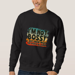 Sweatshirt Je ne suis pas autoritaire Je sais juste ce que vo