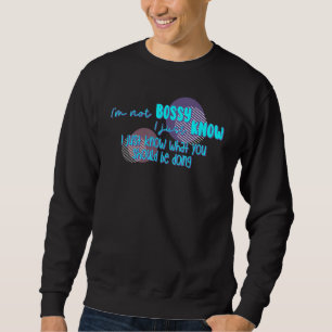 Sweatshirt Je ne suis pas autoritaire Je sais juste ce que vo