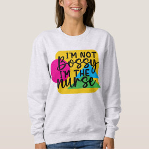 Sweatshirt Je ne suis pas autoritaire Je suis l'infirmière Sw
