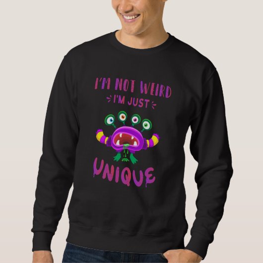Sweatshirt Je ne suis pas bizarre, je suis juste unique (Devant)