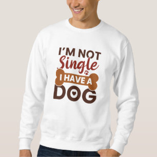 Sweatshirt Je ne suis pas célibataire j'ai un chien