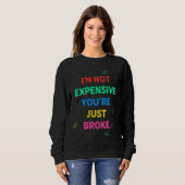 Sweatshirt Je Ne Suis Pas Cher, Vous Êtes Juste Fa (Devant entier)