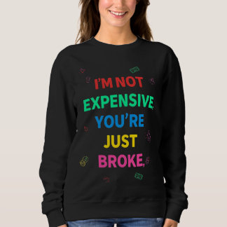 Sweatshirt Je Ne Suis Pas Cher, Vous Êtes Juste Fa