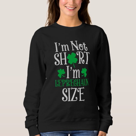 Sweatshirt Je ne suis pas court Je suis Leprechaun Taille Joy (Devant)