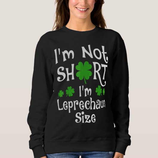 Sweatshirt Je ne suis pas court Je suis Leprechaun Taille Joy (Devant)