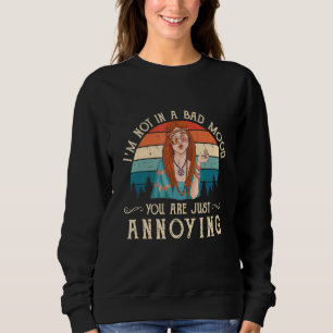 Sweatshirt Je ne suis pas de mauvaise humeur, vous êtes juste
