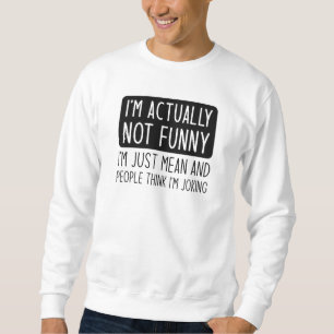 Sweatshirt Je ne suis pas drôle