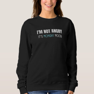 Sweatshirt Je ne suis pas en colère C'est lundi humeur Je dét