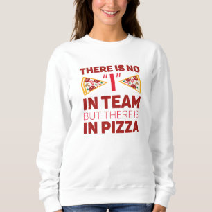 Sweatshirt Je Ne Suis Pas En Équipe, Mais Il Y A De La Pizza