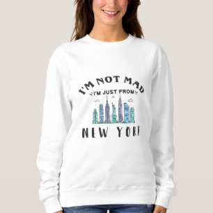 Sweatshirt Je ne suis pas fâché, je viens de New York