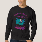 Sweatshirt Je ne suis pas fou Je suis juste unique Axolotl