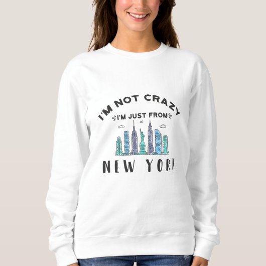 Sweatshirt Je ne suis pas fou, je viens de New York (Devant)
