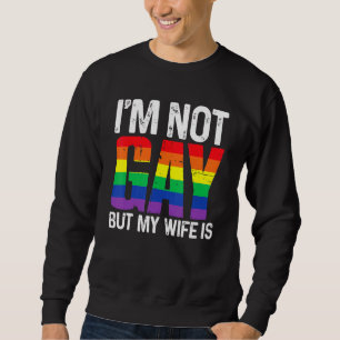 Sweatshirt Je ne suis pas gay, mais ma femme est Lgbt Rainbow