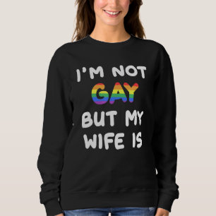 Sweatshirt Je ne suis pas gay mais ma femme est Mariage Gay p