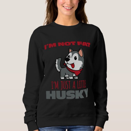 Sweatshirt Je Ne Suis Pas Gros Je Ne Suis Qu'Un Petit Husky (Devant)