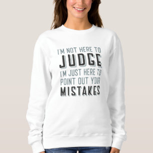 Sweatshirt Je ne suis pas ici pour juger