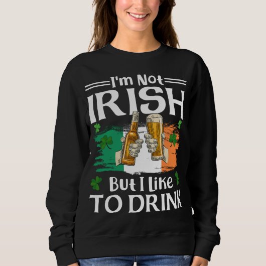 Sweatshirt Je ne suis pas irlandais mais j'aime boire de la b (Devant)