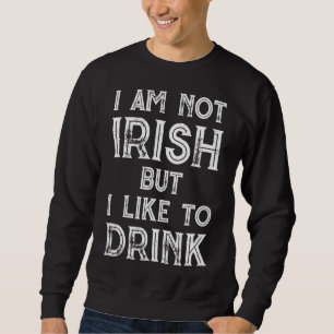 Sweatshirt Je ne suis pas irlandais, mais j'aime boire - St. 