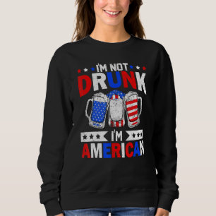 Sweatshirt Je Ne Suis Pas Irrité Je 4 juillet Américain Boire