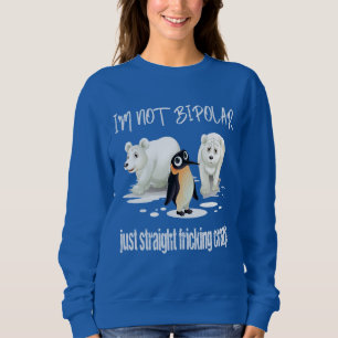 Sweatshirt Je ne suis pas JUSTE FRICKING DROIT BIPOLAIRE FOU