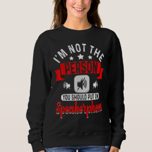Sweatshirt Je ne suis pas la personne que vous devriez mettre
