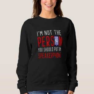 Sweatshirt Je ne suis pas la personne que vous devriez mettre