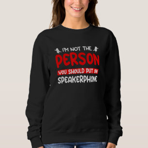 Sweatshirt Je ne suis pas la personne que vous devriez mettre