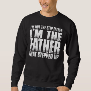 Sweatshirt Je Ne Suis Pas Le Père Étape Je Suis Le Père Qui S