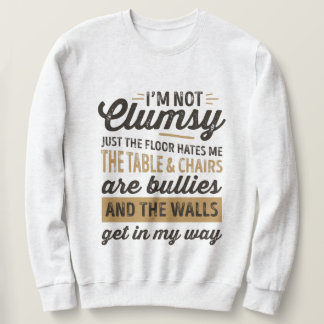 Sweatshirt Je ne suis pas maladroit C'est juste que le sol me