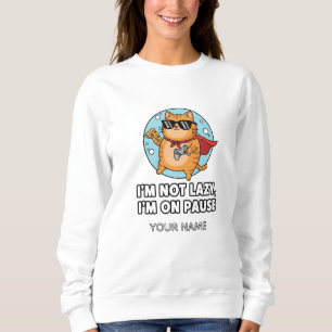 Sweatshirt Je ne suis pas paresseux, je suis en pause – Chat 