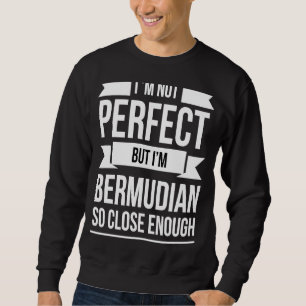 Sweatshirt Je ne suis pas parfait mais Bermudiens si proche B