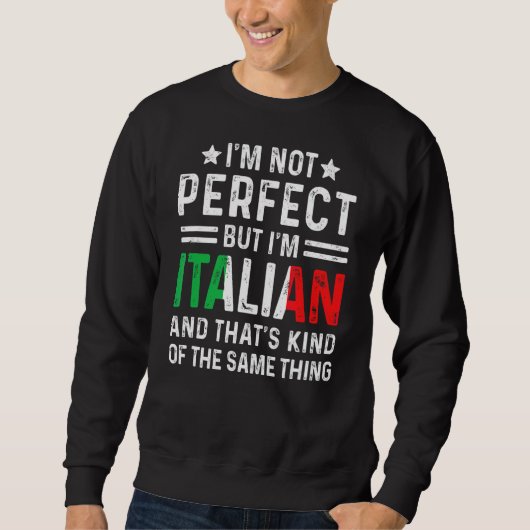 Sweatshirt Je ne suis pas parfait, mais je suis Italien Pride (Devant)