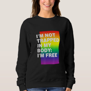 Sweatshirt Je Ne Suis Pas Piégé Dans Mon Corps Lgbtq Pride Mo