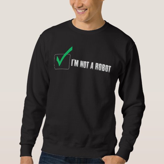 SWEATSHIRT JE NE SUIS PAS ROBOT COOKIE NERD CAPTCHA BOT LOGIN (Devant)