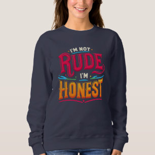 Sweatshirt Je ne suis pas Rude Je suis Honnête - Drôle Citati