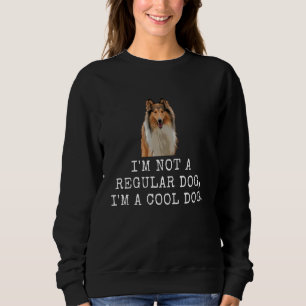 Sweatshirt Je Ne Suis Pas Un Chien Régulier, Je Suis Un Chien