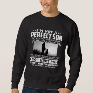 Sweatshirt Je Ne Suis Pas Un Fils Parfait, Mais Ma Maman Fou