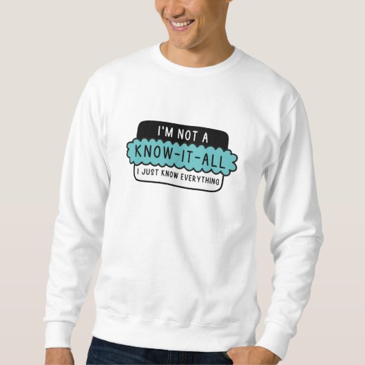 Sweatshirt Je ne suis pas un Know-It-All (Devant)