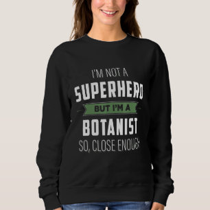 Sweatshirt Je Ne Suis Pas Un Superhéros Mais Je Suis Un Botan