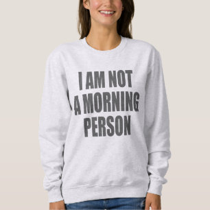 Sweatshirt Je ne suis pas une personne matinale