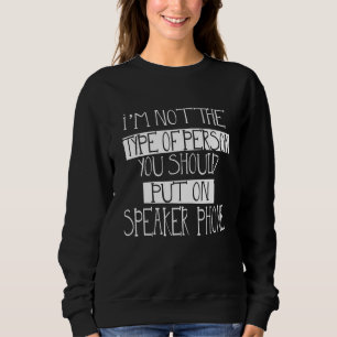 Sweatshirt Je ne suis pas une personne que vous devriez mettr