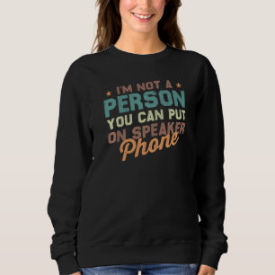 Sweatshirt Je ne suis pas une personne que vous pouvez mettre