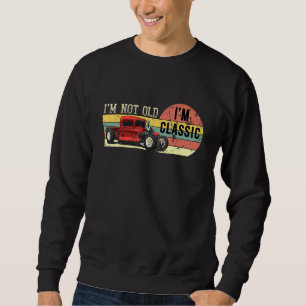 Sweatshirt Je Ne Suis Pas Vieille Voiture Classique Rétro Pou